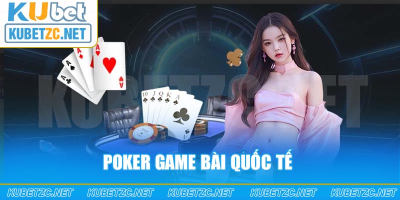 Poker game bài quốc tế