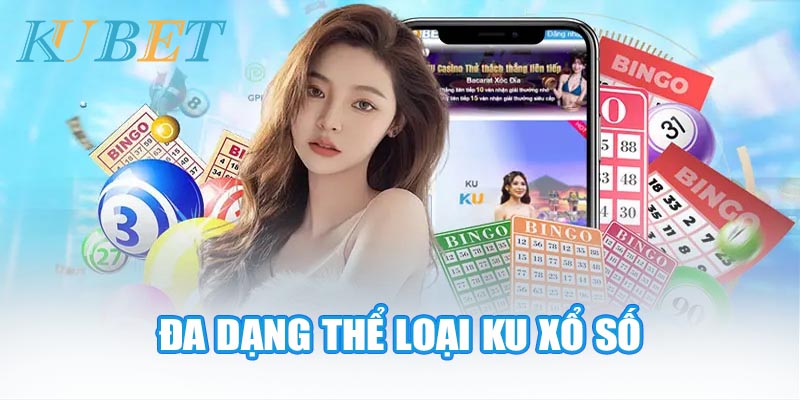 Đa dạng thể loại KU xổ số cho bạn lựa chọn