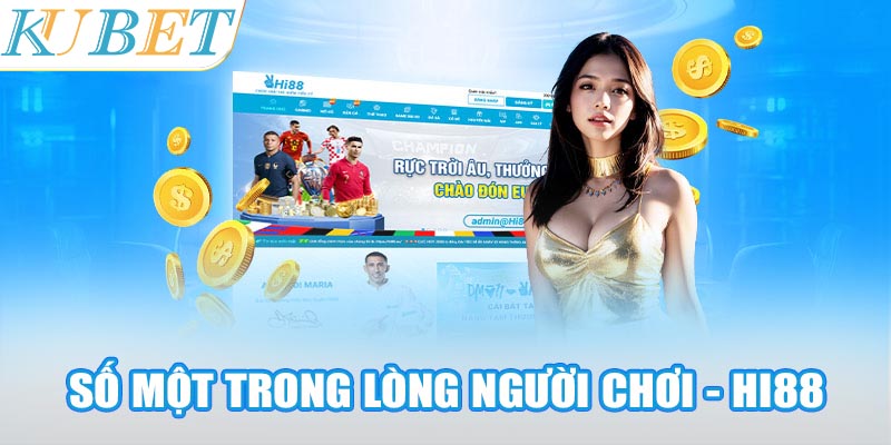 Top nhà cái số một trong lòng người chơi - Hi88