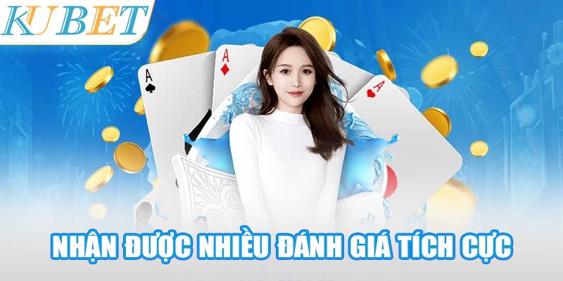 Baccarat Kubet nhận được nhiều nhận xét tốt