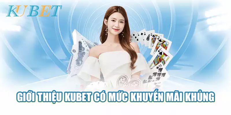 Mức thưởng khủng khi giới thiệu Kubet trên trường cá cược