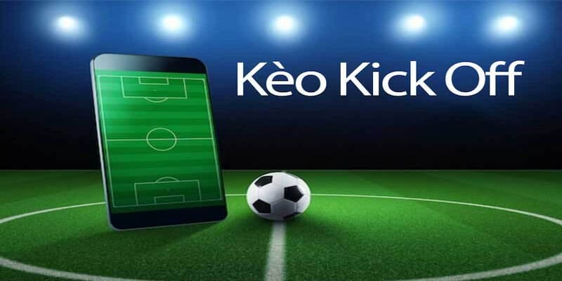 Chú ý giữ vững tâm lý khi chơi kèo kick off